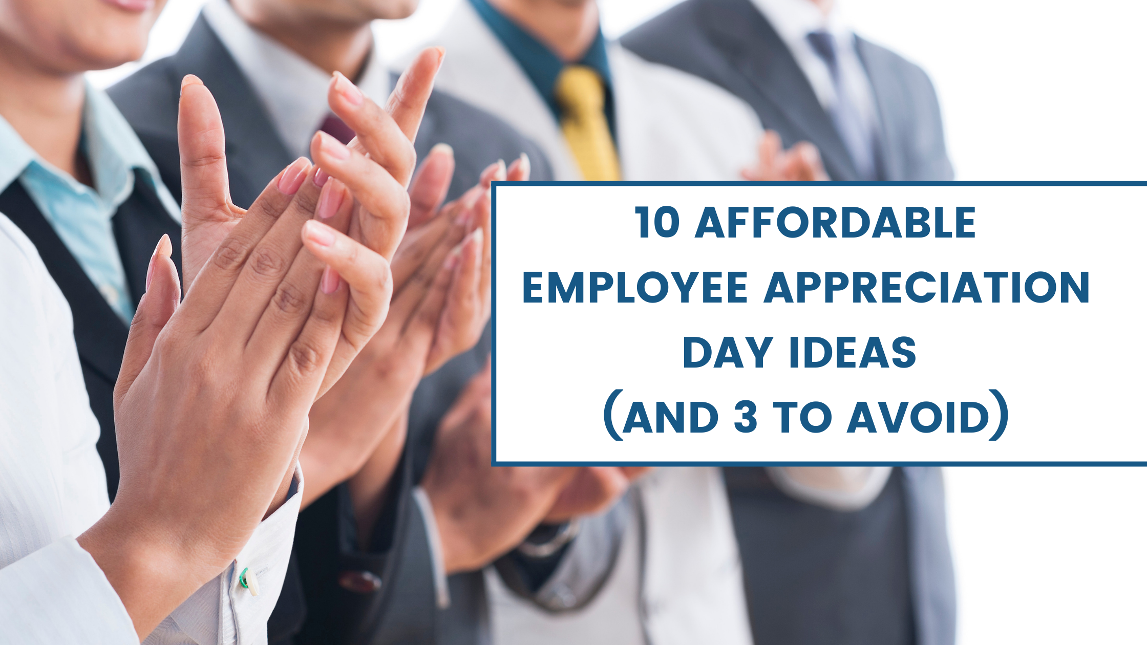 10 Affordable Employee Appreciation Day Ideas (and 3 to Avoid)